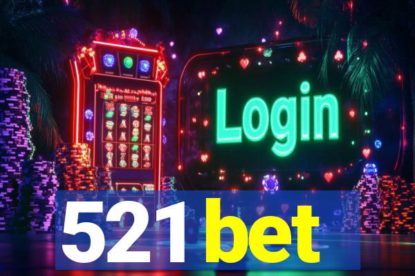 521 bet